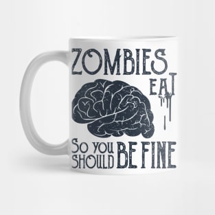 Zombies Eat Brain, So You Should be Fine, Black Design Mug